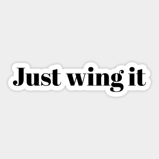 Just wing it Sticker